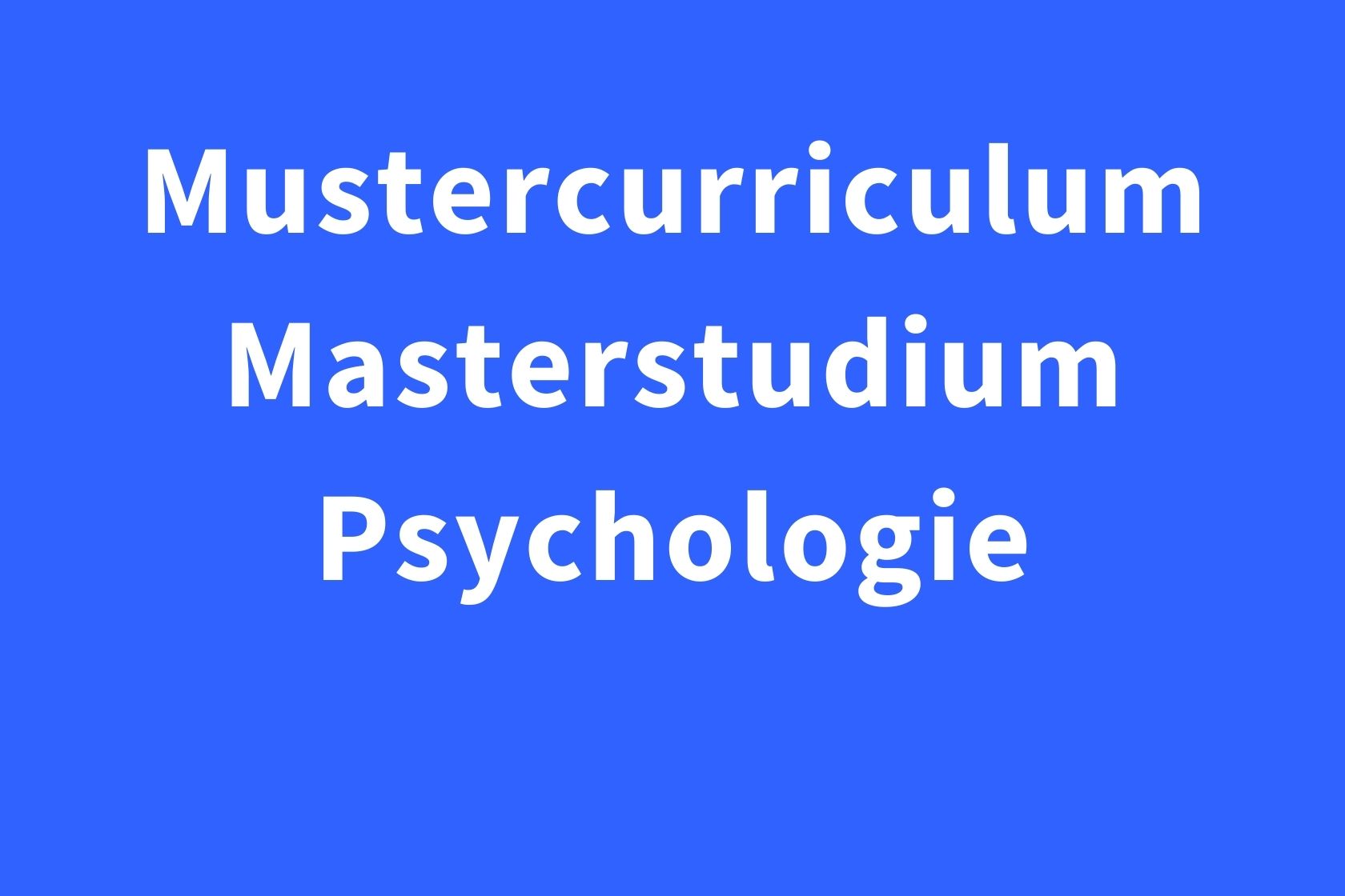 Master Mono-Studienprogramm Psychologie